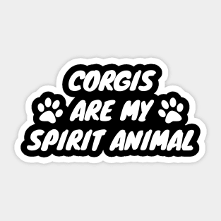 Corgis Are My Spirit Animal Sticker